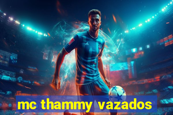 mc thammy vazados